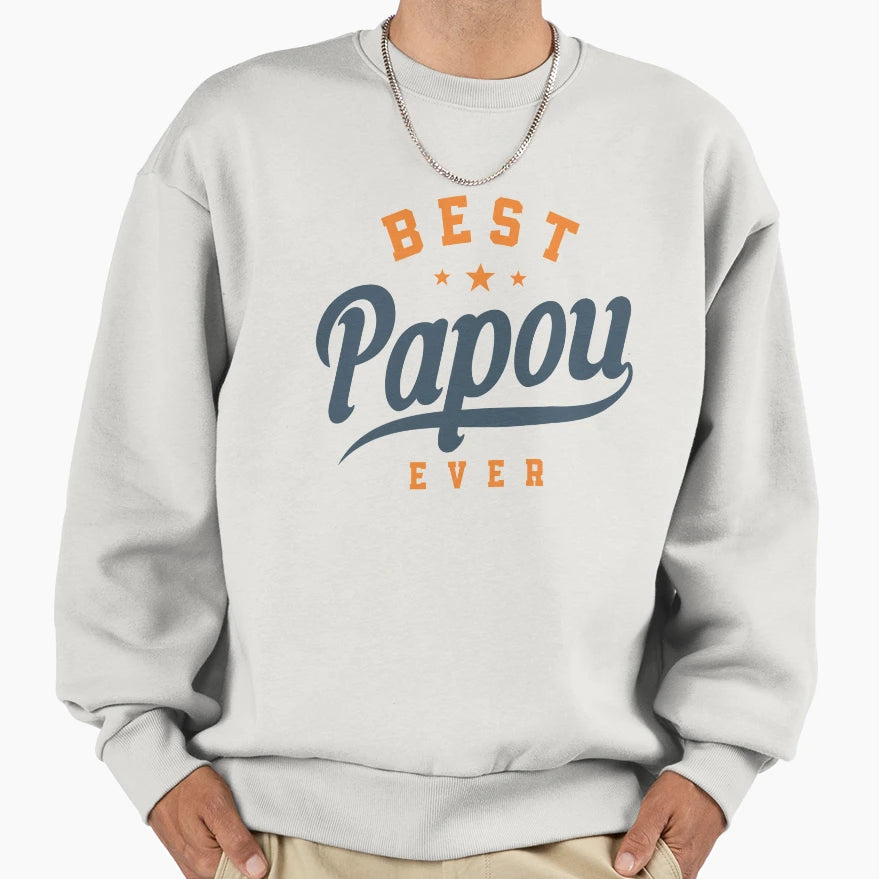 Mens Best Papou Ever Funny Sweatshirt - Streetwear Style for Adults - T-Shirt, Sweatshirt, Hoodie