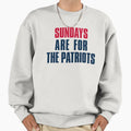 Sundays Are Patriots New England Sweatshirt - Fun Novelty Design Men Women - T-Shirt, Sweatshirt, Hoodie