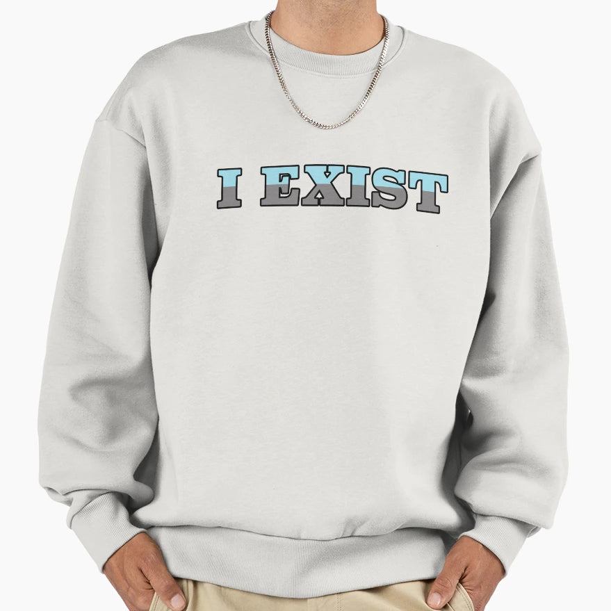 I Exist Autosexual Sweatshirt - Custom Art Print for Adults - T-Shirt, Sweatshirt, Hoodie