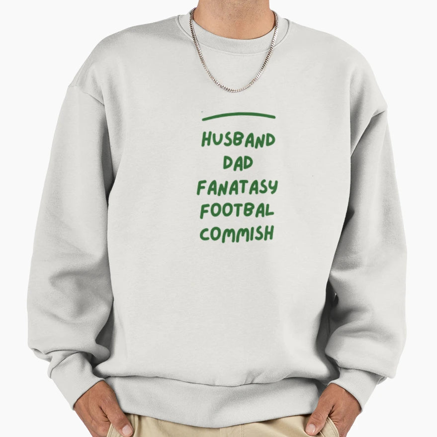 Husband Dad Fantasy Football Commish Sweatshirt - Trendy Graphic Unisex - T-Shirt, Sweatshirt, Hoodie