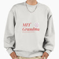 Mit Grandma Sweatshirt - Casual Everyday Wear Men Women - T-Shirt, Sweatshirt, Hoodie