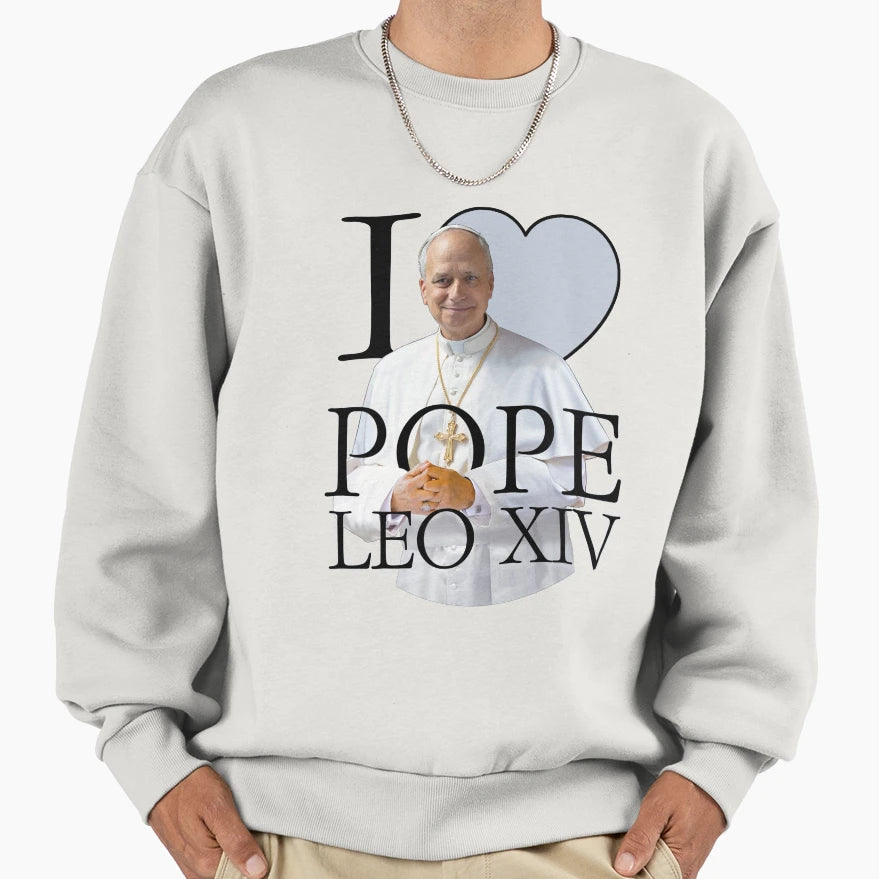 I Love Pope Leo Sweatshirt - Fun Novelty Design for Adults - T-Shirt, Sweatshirt, Hoodie