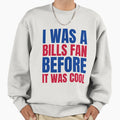 I Was Bills Fan Before I Was White T-Shirt - Trendy Graphic Men Women - T-Shirt, Sweatshirt, Hoodie