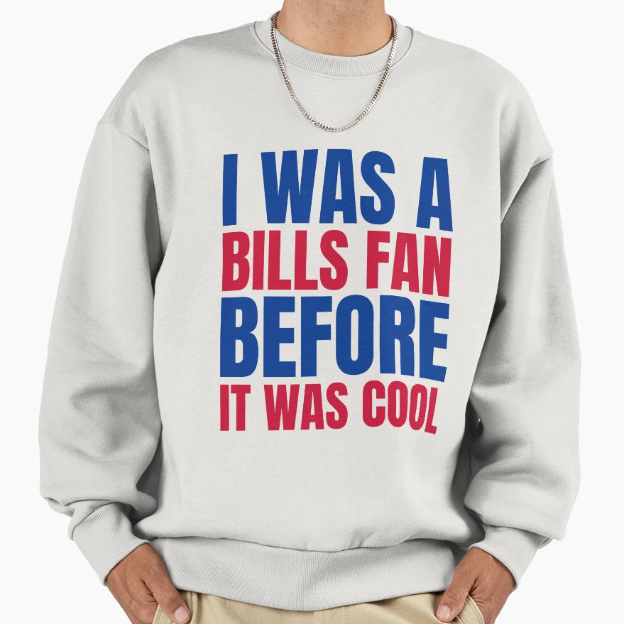I Was Bills Fan Before I Was White T-Shirt - Trendy Graphic Men Women - T-Shirt, Sweatshirt, Hoodie