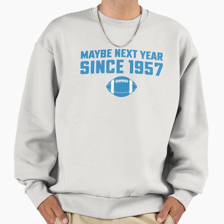 Maybe Next Year Since 1957 Funny Sweatshirt - Minimalist Print Men Women - T-Shirt, Sweatshirt, Hoodie