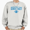 Maybe Next Year Since 1957 Funny Sweatshirt - Minimalist Print Men Women - T-Shirt, Sweatshirt, Hoodie