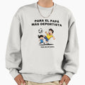 Para El Pap M S Deportista Sweatshirt - Novelty Apparel for Adults - T-Shirt, Sweatshirt, Hoodie