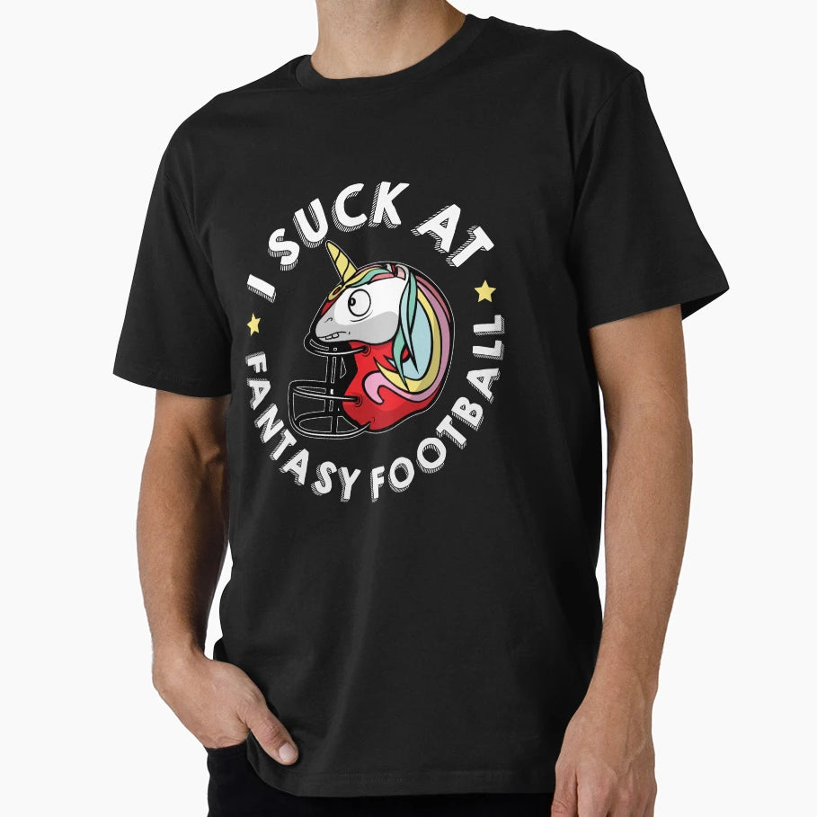 Funny I Suck Fantasy Football T-Shirt - Casual Everyday Wear Men Women - T-Shirt, Sweatshirt, Hoodie