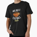 Not Just Football School T-Shirt - Aesthetic Graphic Men Women - T-Shirt, Sweatshirt, Hoodie