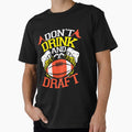 Funny Fantasy Football Dont Drink And T-Shirt - Graphic Print Men Women - T-Shirt, Sweatshirt, Hoodie