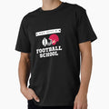 Not Just Football School T-Shirt - Custom Art Print for Adults - T-Shirt, Sweatshirt, Hoodie