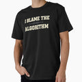 I Blame Algorithm Fantasy T-Shirt - Casual Everyday Wear for Adults - T-Shirt, Sweatshirt, Hoodie