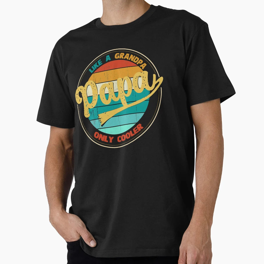 Papa Like Grandpa Only Cooler Fathers T-Shirt - Fun Novelty Design Unisex - T-Shirt, Sweatshirt, Hoodie