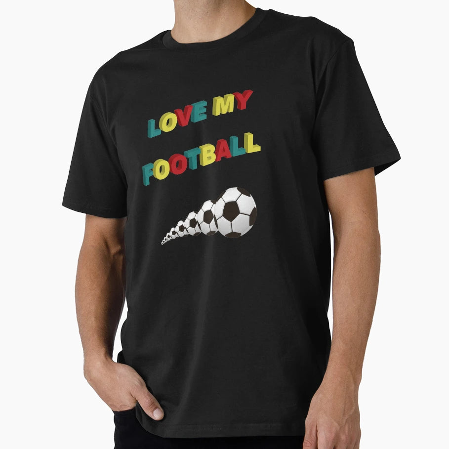 Love My Football Soccer T-Shirt - Unique Graphic Men Women - T-Shirt, Sweatshirt, Hoodie