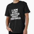 Funny Football Watching Sports Lovers T-Shirt - Novelty Apparel Men Women - T-Shirt, Sweatshirt, Hoodie