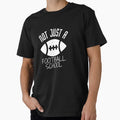 Not Just Football School T-Shirt - Novelty Apparel for Adults - T-Shirt, Sweatshirt, Hoodie