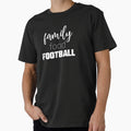 Family Food Football T-Shirt - Casual Everyday Wear Unisex - T-Shirt, Sweatshirt, Hoodie