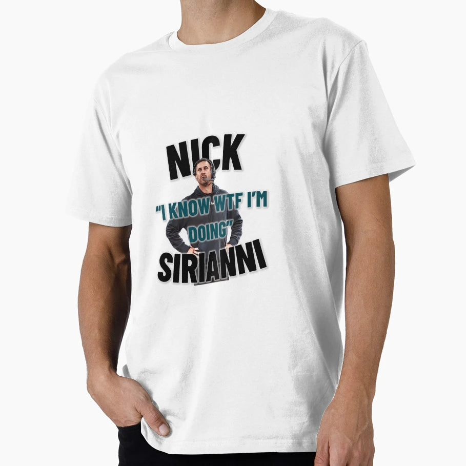 Nick Sirianni I Know Wtf Im Doing T-Shirt - Graphic Print for Adults - T-Shirt, Sweatshirt, Hoodie