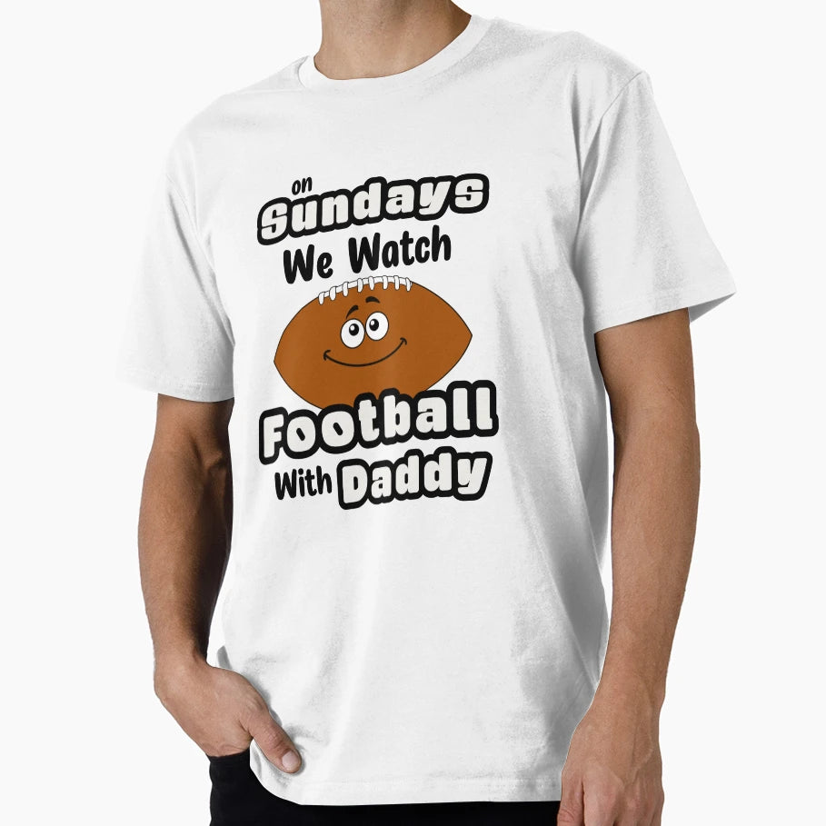 Sundays We Watch Football Daddy T-Shirt - Novelty Apparel for Adults - T-Shirt, Sweatshirt, Hoodie