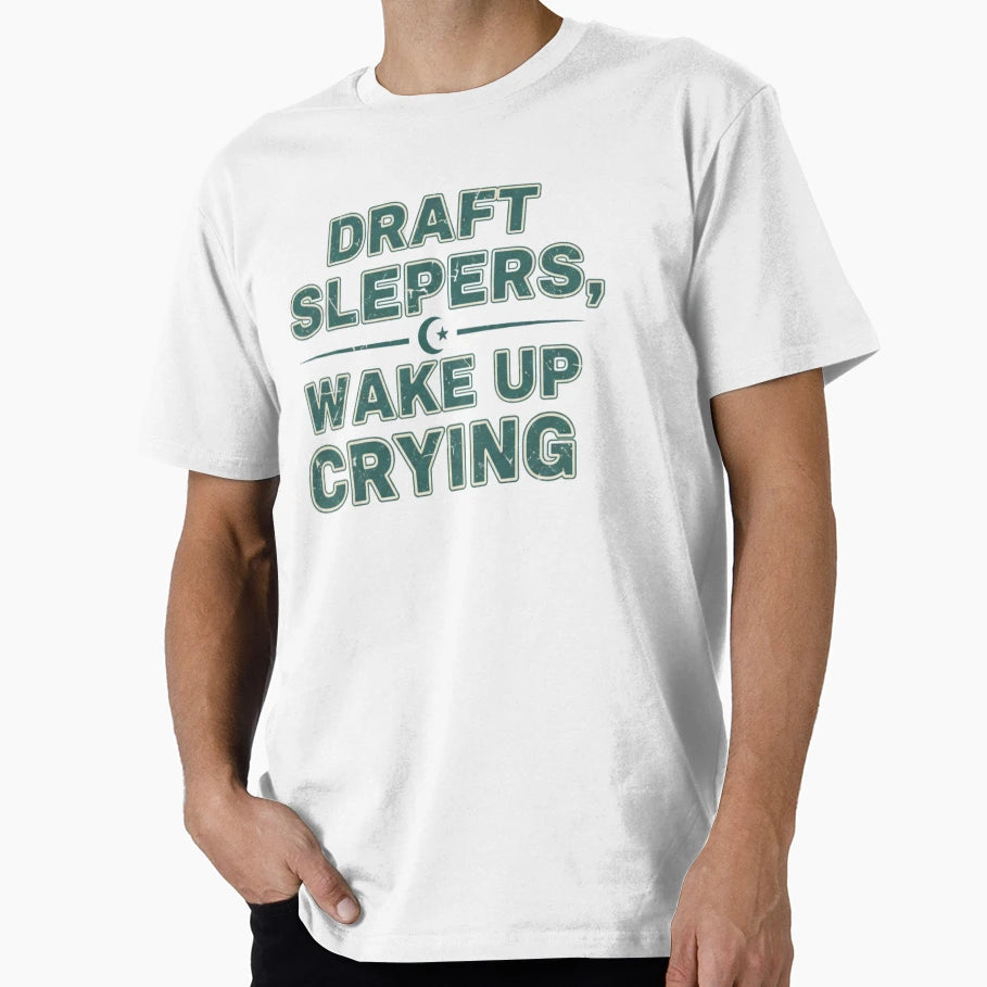 Draft Sleepers Wake Up Crying Funny Fantasy T-Shirt - Graphic Print Unisex - T-Shirt, Sweatshirt, Hoodie
