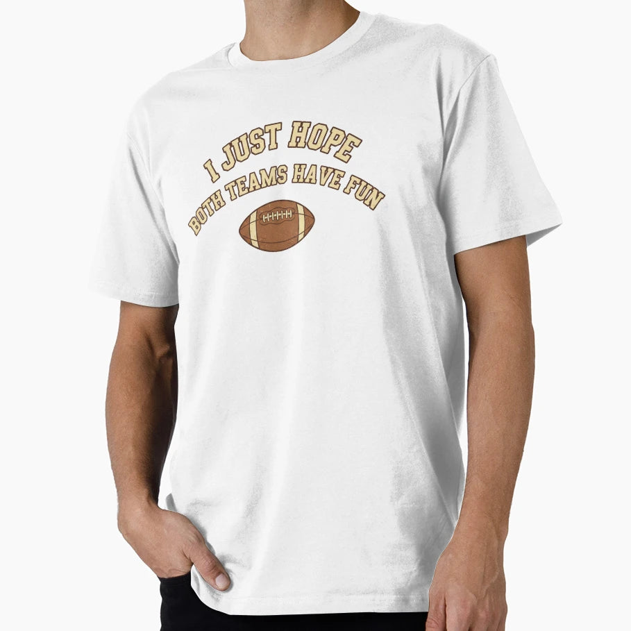 I Just Hope Both Teams Have Fun T-Shirt - Minimalist Print for Adults - T-Shirt, Sweatshirt, Hoodie