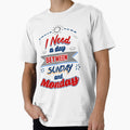 I Need Day T-Shirt - Aesthetic Graphic for Adults - T-Shirt, Sweatshirt, Hoodie