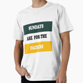 Sundays Are Packers T-Shirt - Casual Everyday Wear Men Women - T-Shirt, Sweatshirt, Hoodie