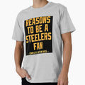 Reasons To Be Steelers Fan T-Shirt - Fun Novelty Design Unisex - T-Shirt, Sweatshirt, Hoodie