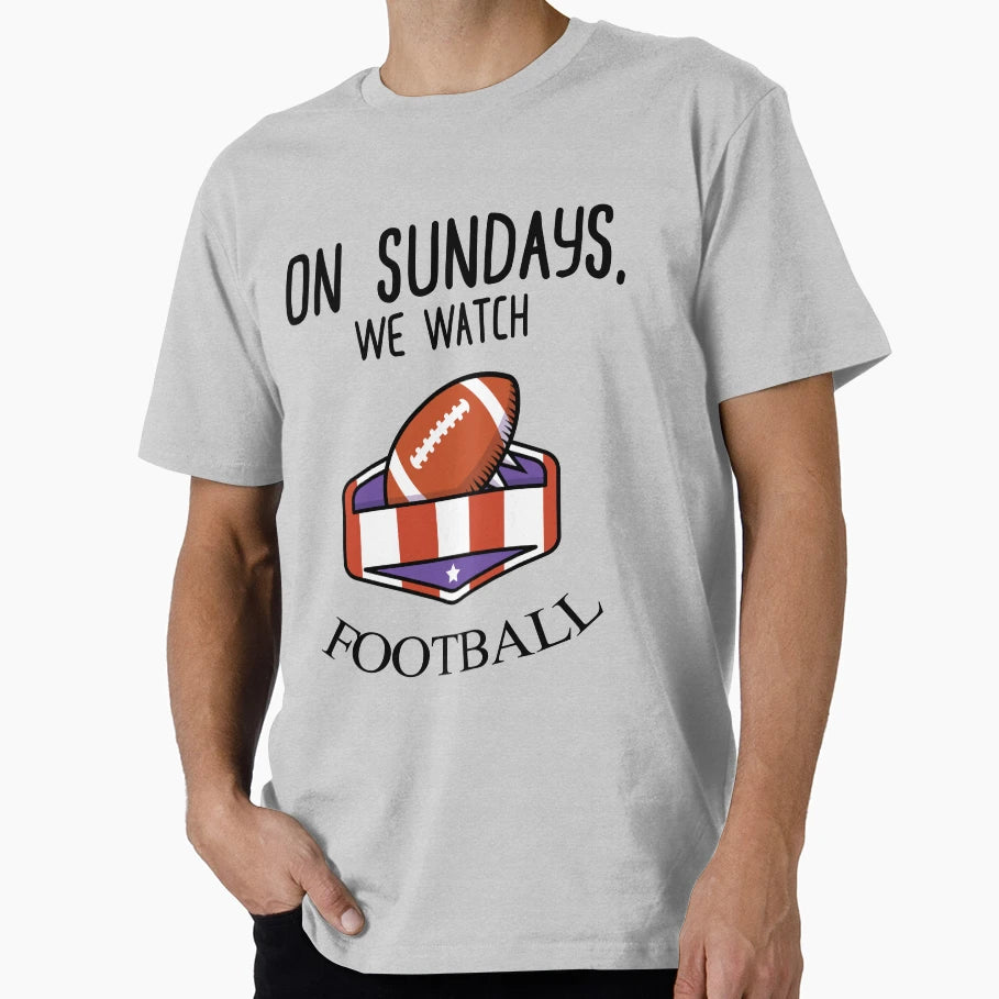 Sundays We Watch Football T-Shirt - Custom Art Print Unisex - T-Shirt, Sweatshirt, Hoodie
