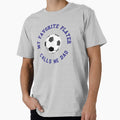 My Favorite Player Calls Me Dad T-Shirt - Custom Art Print Men Women - T-Shirt, Sweatshirt, Hoodie