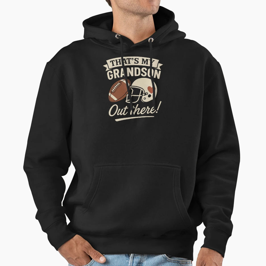 Thats My Grandson Out There Football Hoodie - Fun Novelty Design Unisex - T-Shirt, Sweatshirt, Hoodie