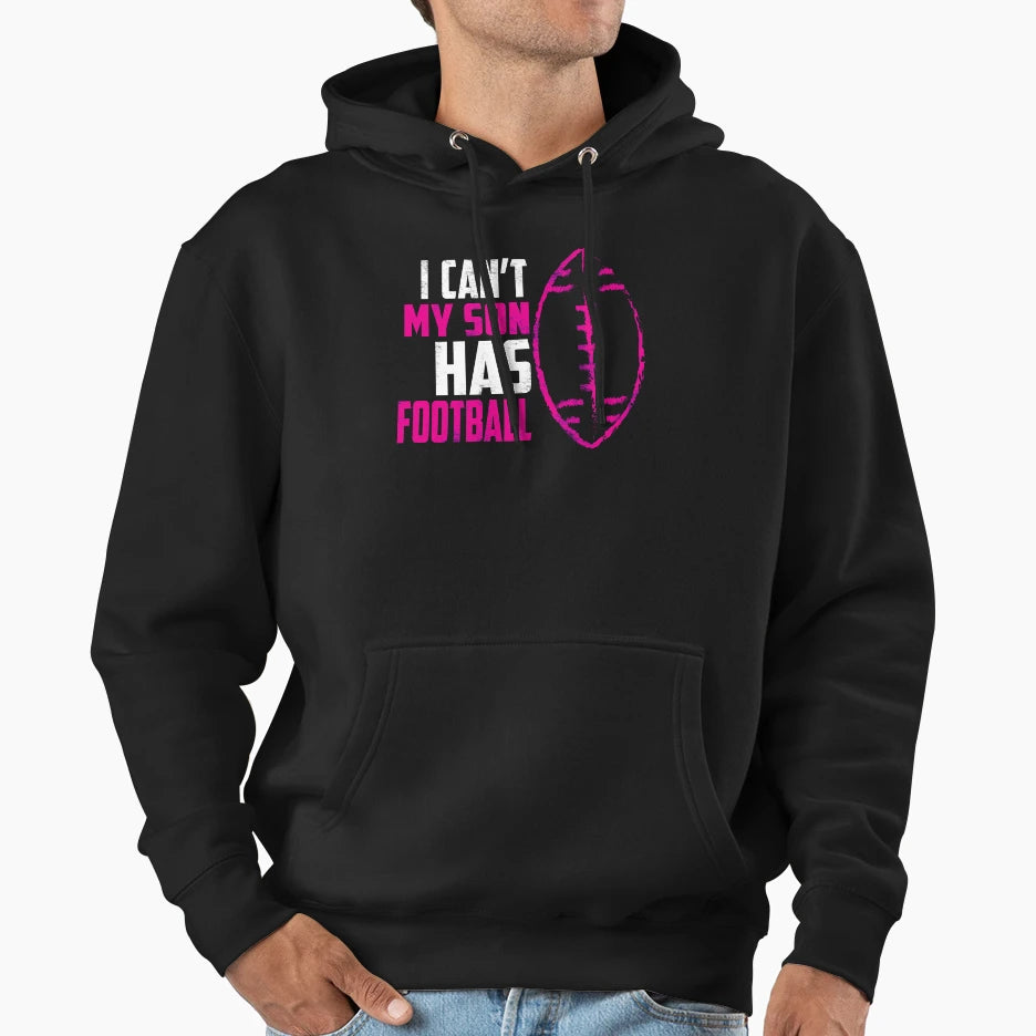 I Cant My Son Has Football Mom Funny T-Shirt - Trendy Graphic for Adults - T-Shirt, Sweatshirt, Hoodie