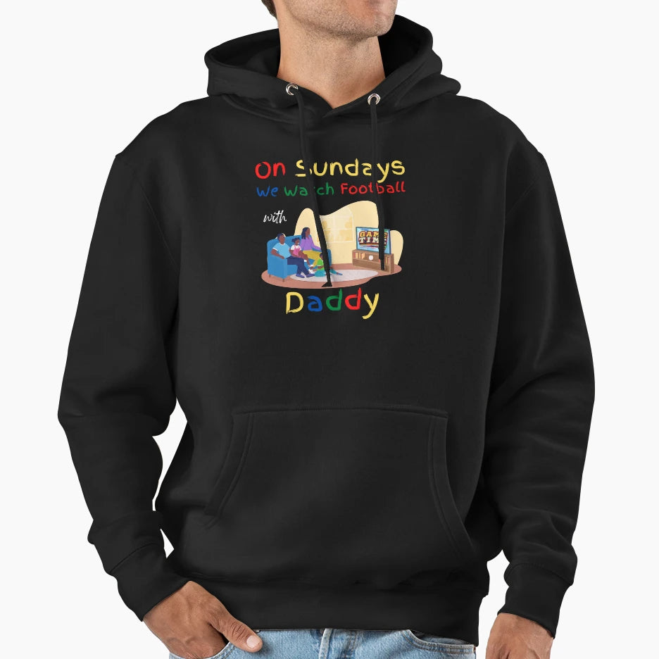 Sundays We Watch Football Daddy Hoodie - Aesthetic Graphic Men Women - T-Shirt, Sweatshirt, Hoodie