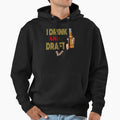 I Drink And Draft T-Shirt - Minimalist Print for Adults - T-Shirt, Sweatshirt, Hoodie