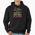 Proud Grandpa Great Football Player Hoodie - Fun Novelty Design Men Women - T-Shirt, Sweatshirt, Hoodie