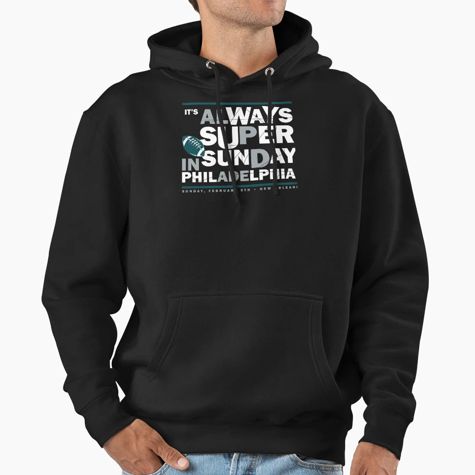 Its Always Super Philadelphia Football Hoodie - Trendy Graphic for Adults - T-Shirt, Sweatshirt, Hoodie