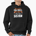 My Favorite Football Player Calls Me Sister Hoodie - Unique Graphic Unisex - T-Shirt, Sweatshirt, Hoodie