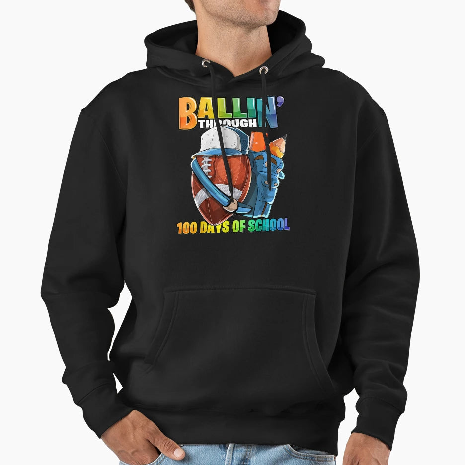 Ballin Through 100 Days School Football Hoodie - Unique Graphic Unisex - T-Shirt, Sweatshirt, Hoodie