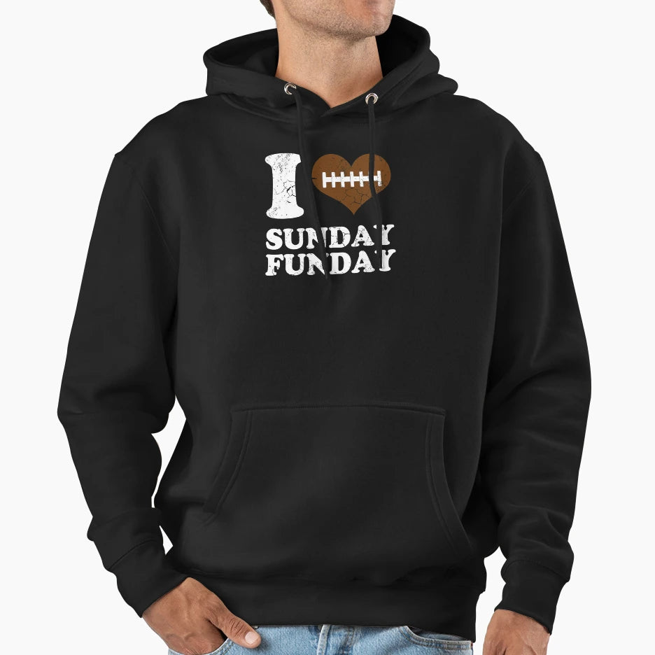 I Love Sunday Funday Football Hoodie - Casual Everyday Wear Men Women - T-Shirt, Sweatshirt, Hoodie