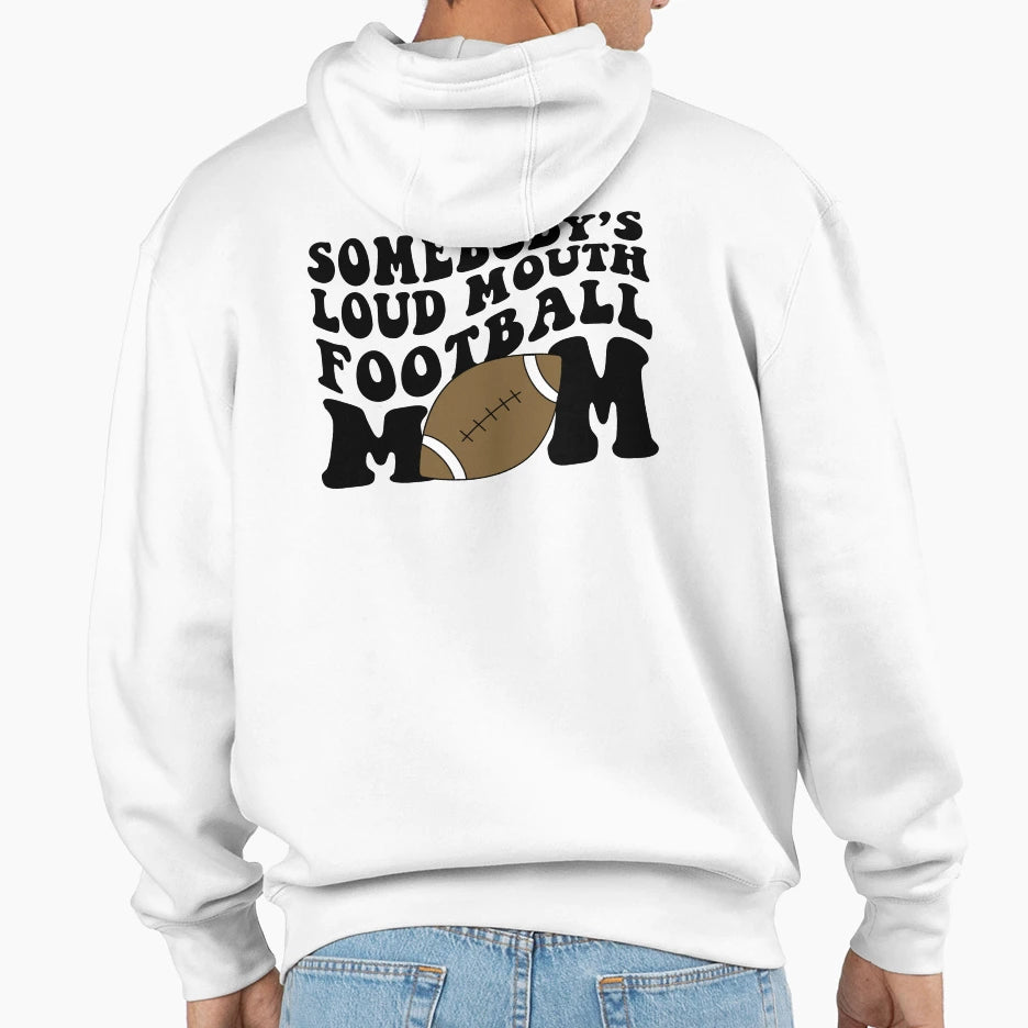 Somebodys Loud Mouth Football Mom Hoodie - Trendy Graphic for Adults - T-Shirt, Sweatshirt, Hoodie