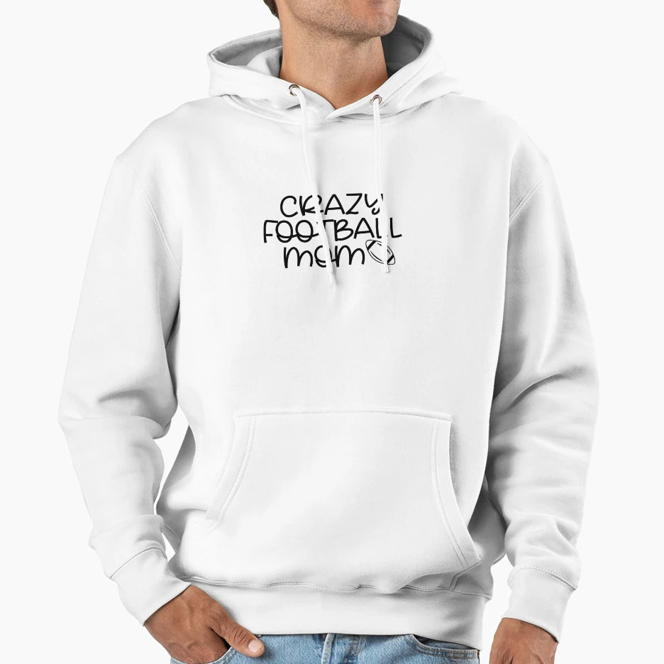 Crazy Football Mom Hoodie - Streetwear Style for Adults - T-Shirt, Sweatshirt, Hoodie