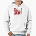 Im Aunt Hoodie - Novelty Apparel Unisex - T-Shirt, Sweatshirt, Hoodie