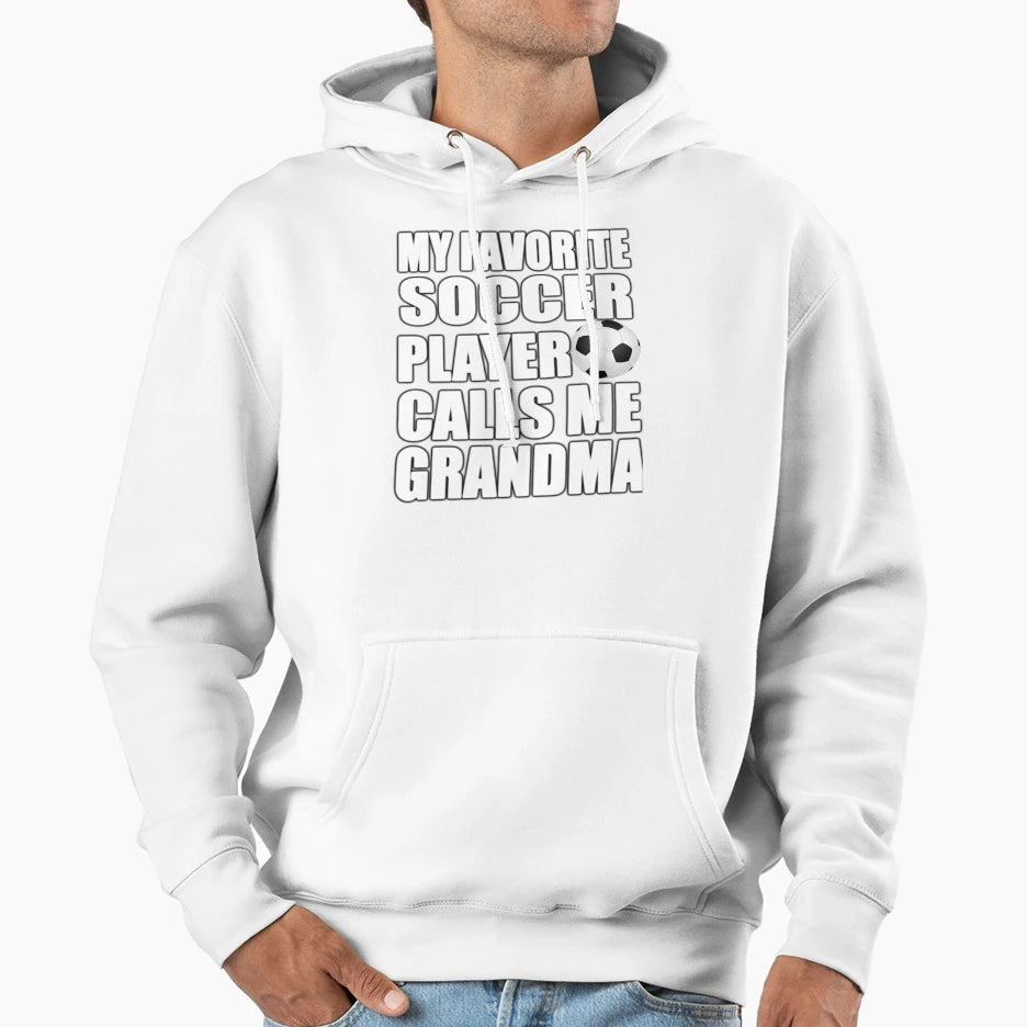 My Favorite Soccer Player Calls Me Hoodie - Streetwear Style Men Women - T-Shirt, Sweatshirt, Hoodie