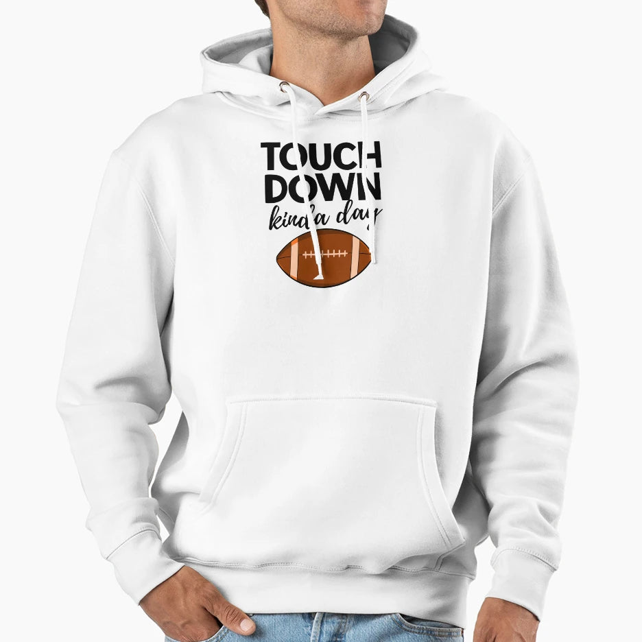 Touch Down Kinda Day Hoodie - Casual Everyday Wear Men Women - T-Shirt, Sweatshirt, Hoodie