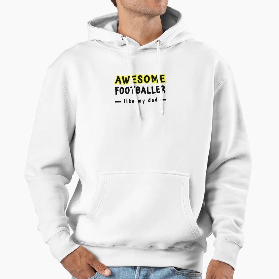 Awesome Footballer Like My Dad Hoodie - Novelty Apparel Men Women - T-Shirt, Sweatshirt, Hoodie