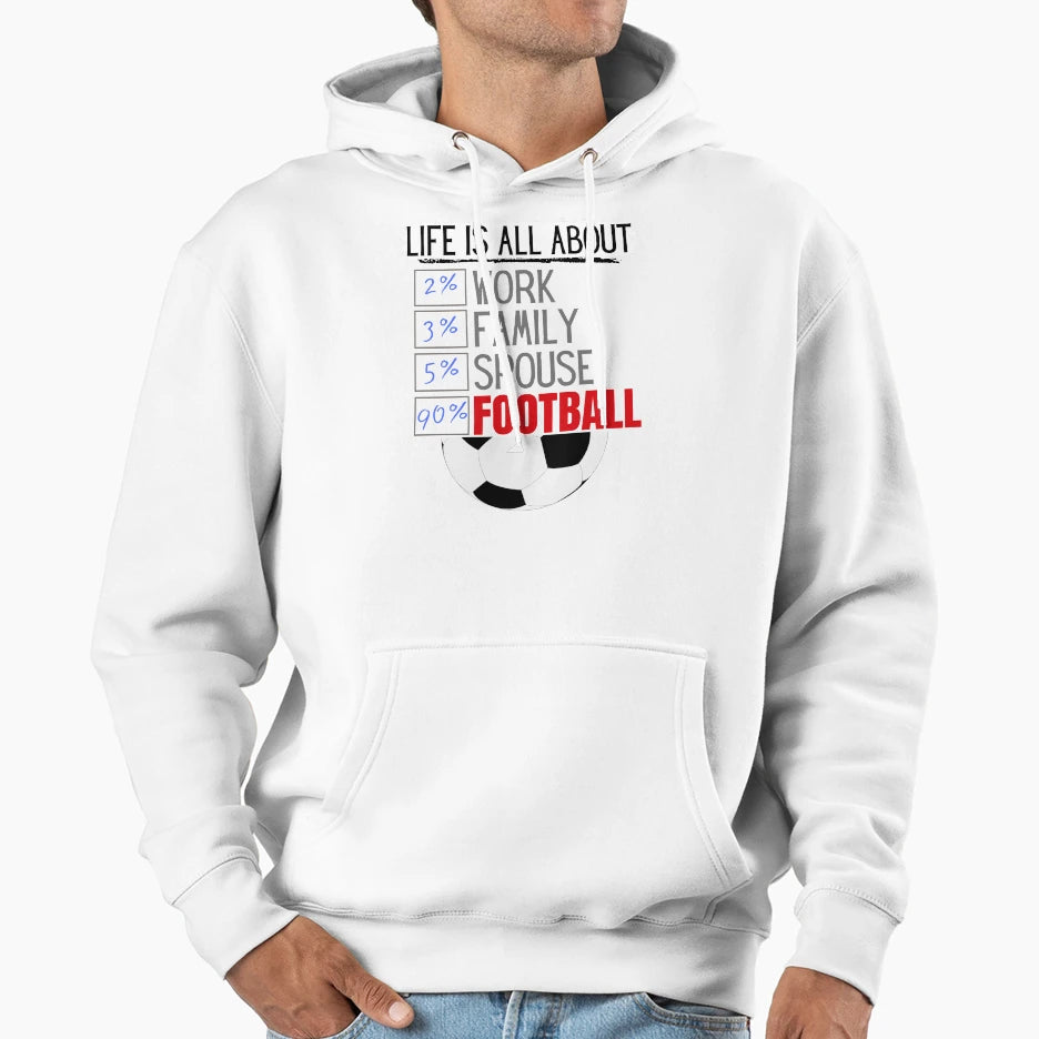 Life Is All About Football Hoodie - Trendy Graphic Men Women - T-Shirt, Sweatshirt, Hoodie