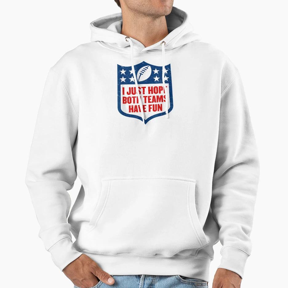 I Just Hope Both Teams Have Fun Hoodie - Minimalist Print Men Women - T-Shirt, Sweatshirt, Hoodie