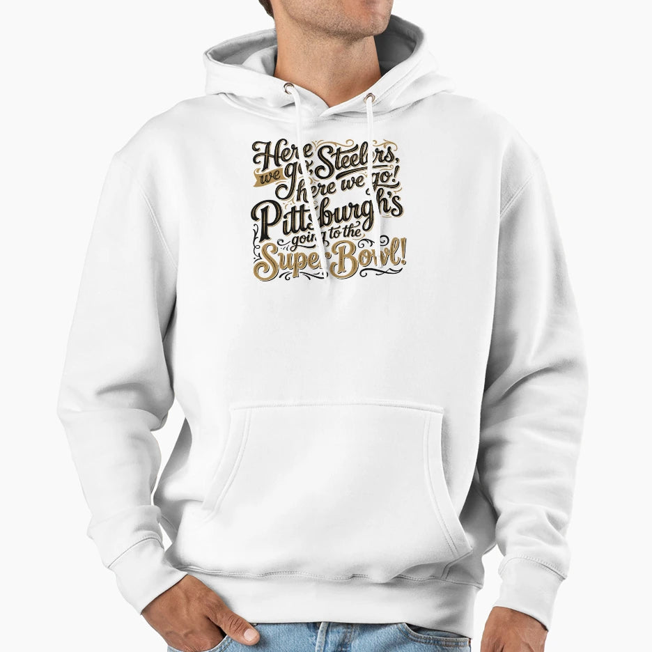 Here We Go Steelers Hoodie - Graphic Print Unisex - T-Shirt, Sweatshirt, Hoodie