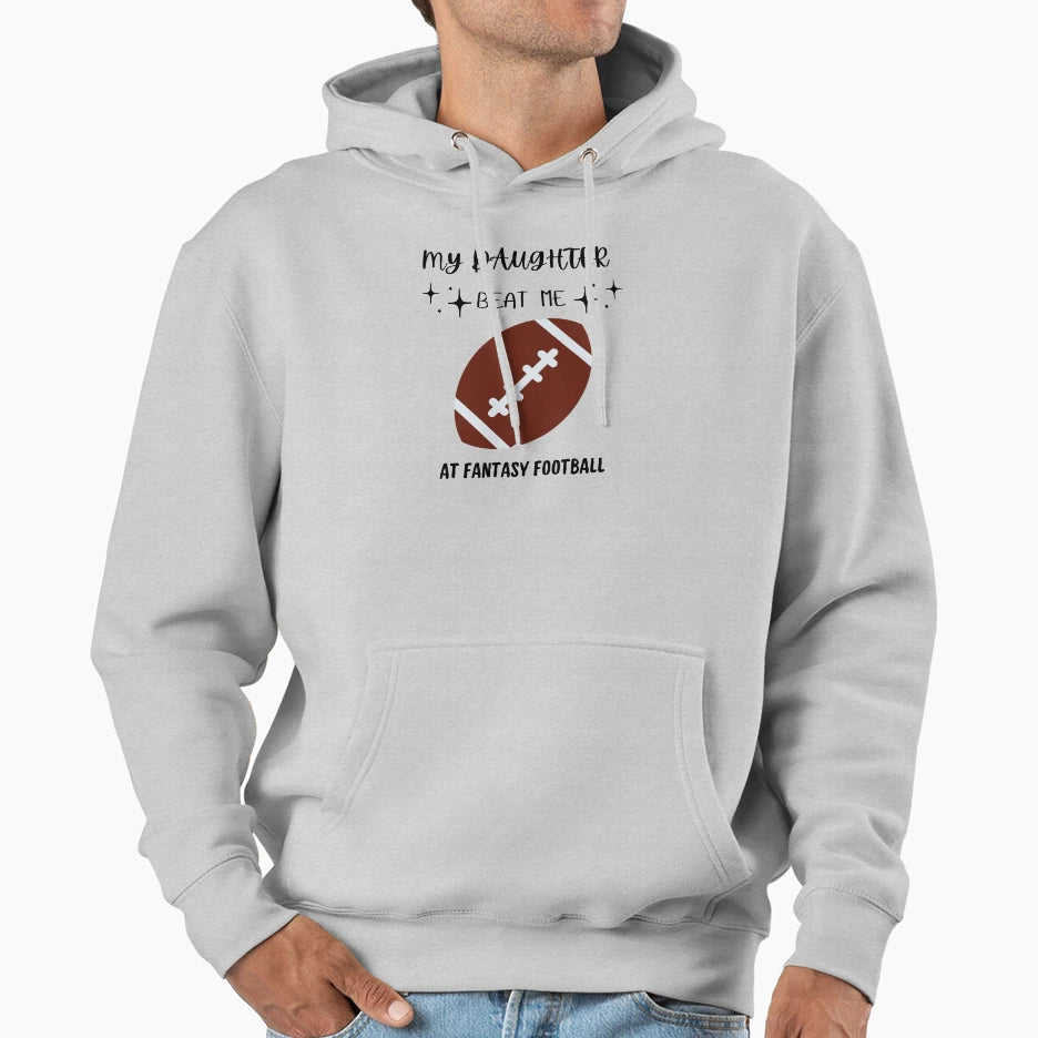 My Daughter Beat Me Fantasy Football Hoodie - Aesthetic Graphic for Adults - T-Shirt, Sweatshirt, Hoodie