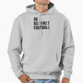 But First Football Hoodie - Casual Everyday Wear Men Women - T-Shirt, Sweatshirt, Hoodie